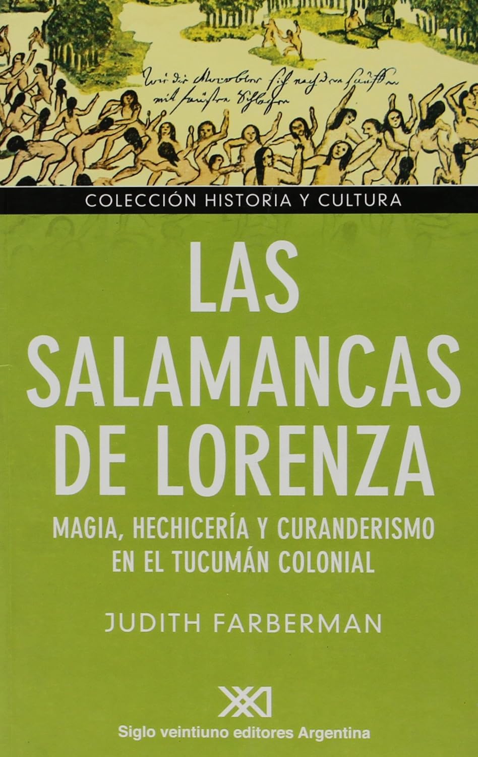 Las salamancas de Lorenza. Magia, hechicería y curanderismo en el Tucumán colonial
